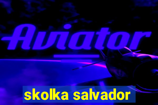 skolka salvador